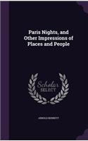 Paris Nights, and Other Impressions of Places and People