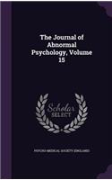 The Journal of Abnormal Psychology, Volume 15