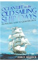 Ocean Life in the old Sailing Ship Days, From Forecastle to Quarter-deck