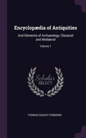 Encyclopædia of Antiquities: And Elements of Archaeology, Classical and Mediæval; Volume 1