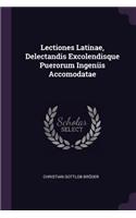 Lectiones Latinae, Delectandis Excolendisque Puerorum Ingeniis Accomodatae