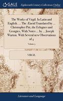 THE WORKS OF VIRGIL. IN LATIN AND ENGLIS