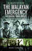 The Malayan Emergency: The Crucial Years: 1949-53