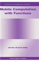 Mobile Computation with Functions: (5 Advances in Information Security)