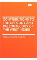 Contributions to the Geology and Paleontology of the West Indies