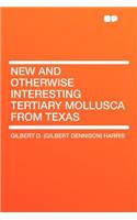 New and Otherwise Interesting Tertiary Mollusca from Texas