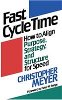 Fast Cycle Time: How to Align Purpose, Strategy, and Structure for Speed(English)