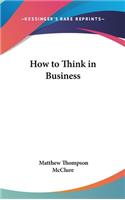 How to Think in Business
