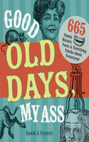 Good Old Days, My Ass