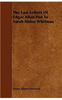 The Last Letters Of Edgar Allan Poe To Sarah Helen Whitman