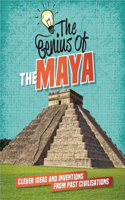 The Genius of: The Maya: Clever Ideas and Inventions from Past Civilisations(The Genius of)