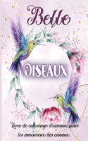 Belle Oiseaux: Livre de coloriage d'oiseaux incroyable pour soulager le stress avec de magnifiques motifs d'oiseaux