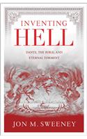 Inventing Hell: Dante, the Bible and Eternal Torment