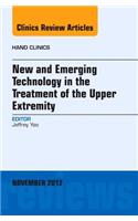 New and Emerging Technology in Treatment of the Upper Extremity, an Issue of Hand Clinics