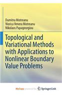 Topological and Variational Methods with Applications to Nonlinear Boundary Value Problems