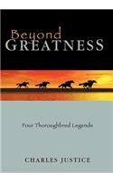 Beyond Greatness: Four Thoroughbred Legends(English)