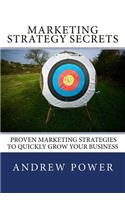 Marketing Strategy Secrets - Proven Marketing Strategies To Quickly Grow Your Business: (English)