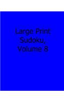 Large Print Sudoku, Volume 8: 80 Easy to Read, Large Print Sudoku Puzzles(English)