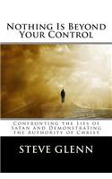 Nothing Is Beyond Your Control