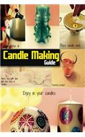 Candle Making Guide: The Complete Guide To Homemade Candle