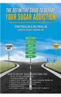 Definitive Guide to Defeat Your Sugar Addiction