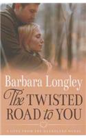 The Twisted Road to You