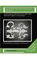 Volvo 41103390 Turbocharger Rebuild Guide and Shop Manual: Garrett Honeywell T04E 466742-0014, 466742-9014, 466742-5014, 466742-14 Turbochargers