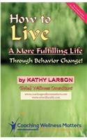 How to Live A More Fulfilling Life: Through Behavior Change