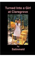 Turned Into a Girl at Claregrove