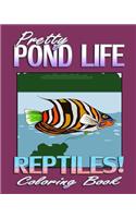 Pretty Pond Life & Reptiles! (Coloring Book)