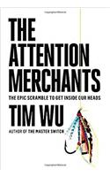 The Attention Merchants: The Epic Scramble to Get Inside Our Heads