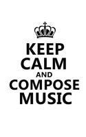 KEEP CALM AND COMPOSE MUSIC / Blank Sheet Music