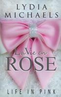 La Vie En Rose: Life in Pink