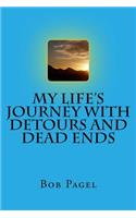 My Life's Journey with Detours and Dead Ends