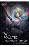 Two Polluted Black-Heart Romances