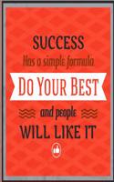 Success Has a Simple Formula Do Your Best and People Will Like It