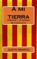 A mi tierra: Poemas yleyendas de Catalunya(Lagrimas Por Mi Tierra)