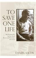 To Save One Life: Max Windmueller and the Dutch Rescue-and-Resistance Movement