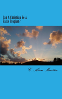 Can A Christian Be A False Prophet?