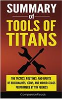 Summary of Tools of Titans: The Tactics, Routines, and Habits of Billionaires, Icons, and World-class Performers by Tim Ferriss