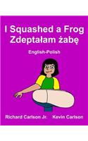 I Squashed a Frog: Children's Picture Book English-Polish (Bilingual Edition)