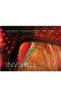 George Tsypin Opera Factory: Invisible City