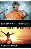 Ich bin nicht verrueckt - Ich bin ein Prophet