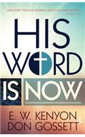 His Word Is Now