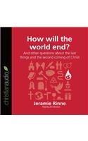 How Will the World End?