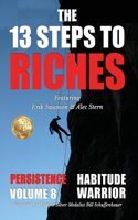 13 Steps to Riches - Habitude Warrior Volume 8: Special Edition PERSISTENCE with Erik Swanson and Alec Stern