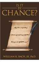 Is It by Chance?