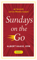 Sundays On The Go: 90 Seconds with the Weekly Gospel, Year C