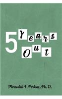 5 Years Out