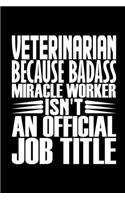 Veterinarian Because Badass Miracle Worker Isn't An Official Job Title
